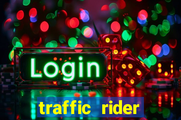 traffic rider dinheiro infinito